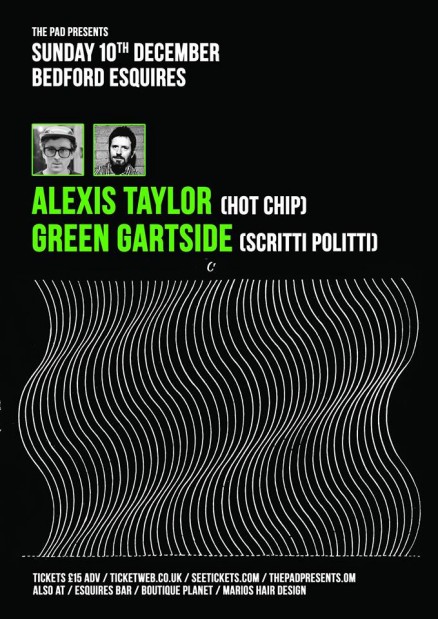 Alexis Taylor & Green Gartside