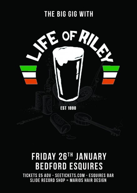 Life of Riley Bedford Esquires Friday 26th January