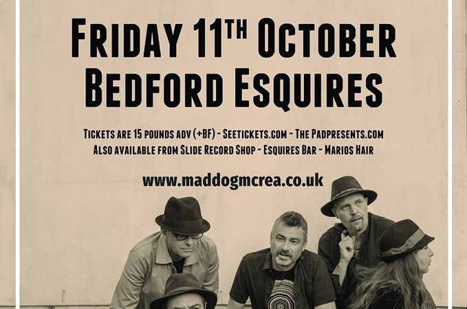 Mad Dog Mcrea Friday 11th October Bedford Esquires