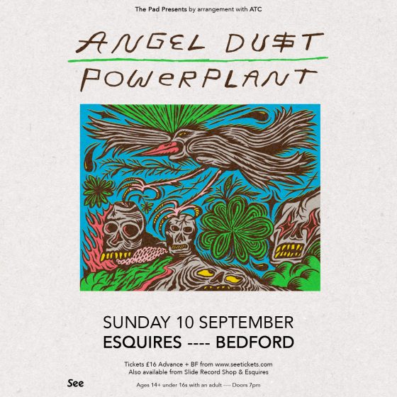 Angel Dust + Powerplant - Bedford Esquires Sunday 10th September