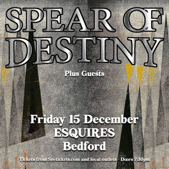 Spear Of Destiny Bedford Esquires Friday 15th December