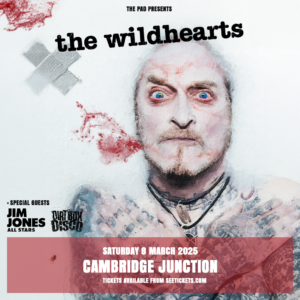 The Wildhearts + Jim Jones All Stars + Dirtbox Disco Saturday 8th March 2025 The Junction, Cambridge