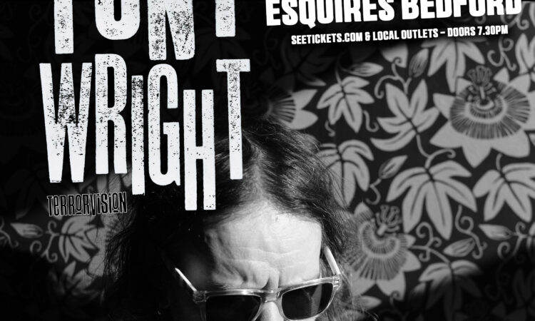 Tony Wright (Terrorvision) + Guests Thurs 13th March, Bedford Esquires