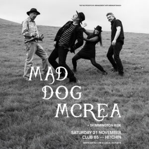 Mad Dog Mcrea + Guests7;30pm, Sat 15th November, Club 85, Hitchin tickets on sale from Seetickets and local outlets