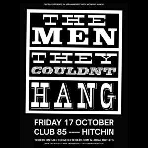 The Men They Couldn't Hang + Guests 7:30pm, Friday 17th October, Club 85, Hitchin