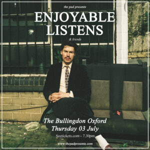 Enjoyable Listens + Guests 7pm, Thurs 3rd July, Little Bully, The Bullingdon, Oxford