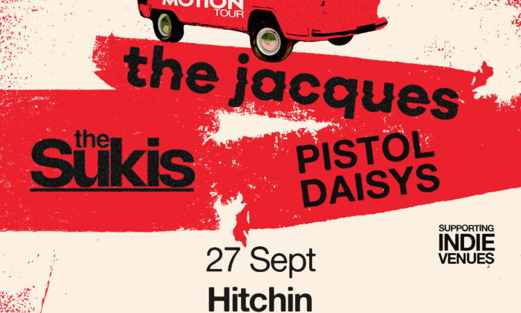 THE JACQUES, THE SUKIS AND PISTOL DAISYS