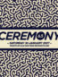 Ceremony 6.5